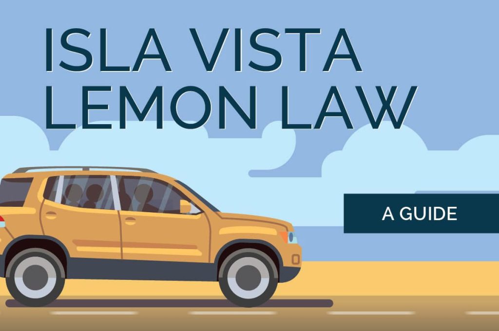 Isla Vista Lemon Law 1 A Guide to Isla Vista Lemon Law